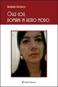 Oggi cos&igrave;, domani in altro modo