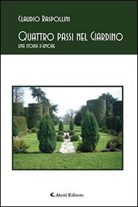 Quattro passi nel giardino. Una storia d'amore