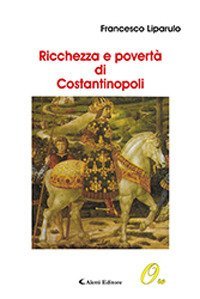 Ricchezza e povert&agrave;&nbsp; di Costantinopoli