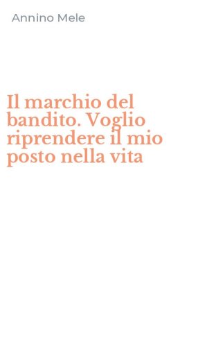 Il marchio del bandito. Voglio riprendere il mio posto nella vita