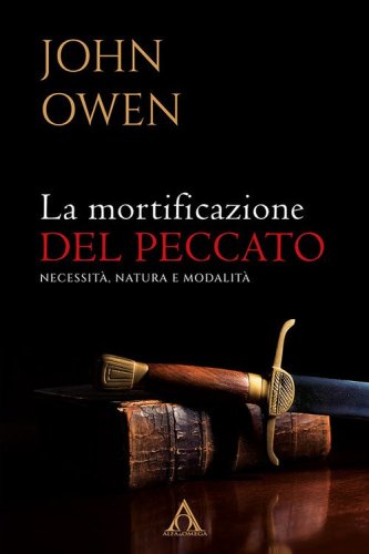 La mortificazione del peccato. Necessit&agrave;, natura e modalit&agrave;