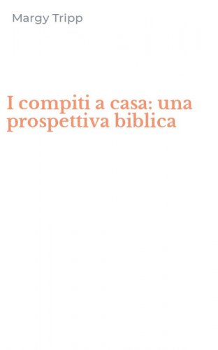 I compiti a casa: una prospettiva biblica