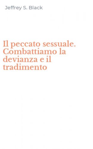 Il peccato sessuale. Combattiamo la devianza e il tradimento