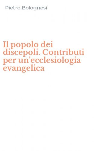Il popolo dei discepoli. Contributi per un'ecclesiologia evangelica