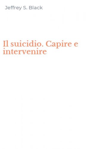 Il suicidio. Capire e intervenire