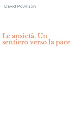 Le ansiet&agrave;. Un sentiero verso la pace