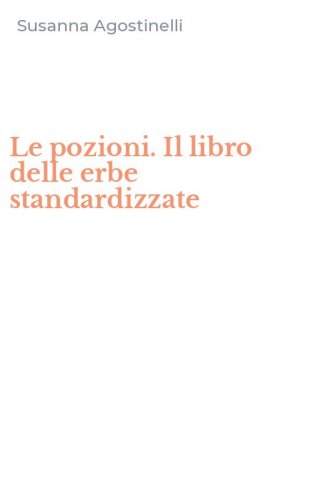 Le pozioni. Il libro delle erbe standardizzate