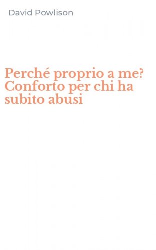Perch&eacute; proprio a me? Conforto per chi ha subito abusi