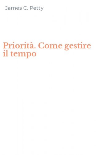 Priorit&agrave;. Come gestire il tempo