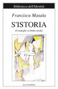 S'istoria. Condaghe in limba sarda. Ediz. italiana e sarda