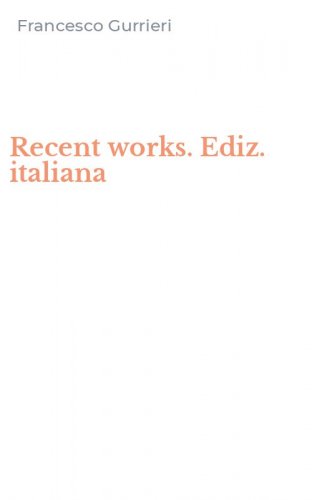 Recent works. Ediz. italiana