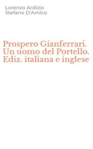 Prospero Gianferrari. Un uomo del Portello. Ediz. italiana e inglese