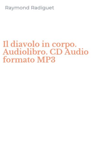 Il diavolo in corpo. Audiolibro. CD Audio formato MP3