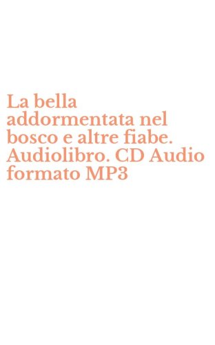 La bella addormentata nel bosco e altre fiabe. Audiolibro. CD Audio formato MP3