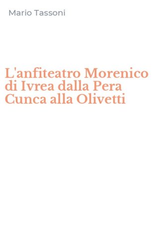 L'anfiteatro Morenico di Ivrea dalla Pera Cunca alla Olivetti