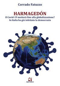 Harmaged&oacute;n. Il Covid-19 metter&agrave; fine alla globalizzazione? In Italia ha gi&agrave; infettato la democrazia