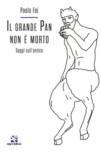 Il grande Pan non &egrave; morto. Saggi sull'antico