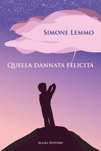 Quella dannata felicit&agrave;