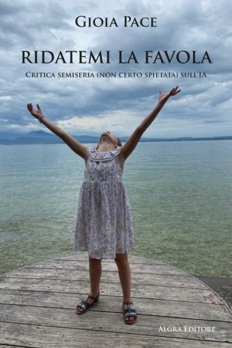 Ridatemi la favola. Critica semiseria (non certo spietata) sull'IA