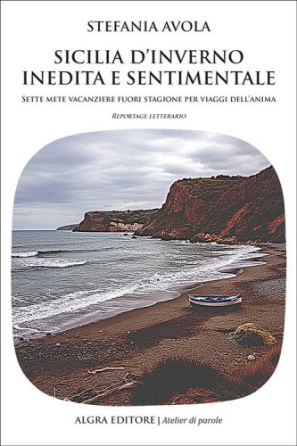 Sicilia d'inverno inedita e sentimentale. Sette mete vacanziere fuori stagione per viaggi dell'anima