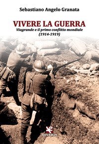 Vivere la guerra. Viagrande e il primo conflitto mondiale (1914-1919)