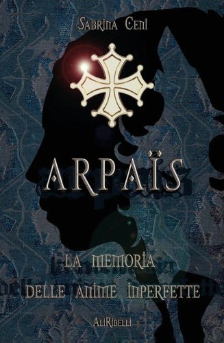 Arpa&iuml;s. La memoria delle anime imperfette