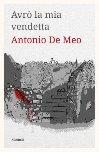 Avr&ograve; la mia vendetta. L'indagine del giovane Caio