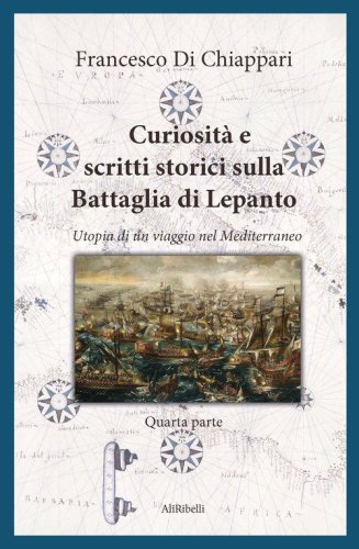 Curiosit&agrave; e scritti storici sulla battaglia di Lepanto