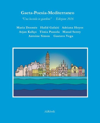Gaeta?Poesia?Mediterraneo. &laquo;Una lucciola in giardino&raquo;. Ediz. 2026