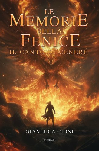 Le memorie della fenice. Il canto di cenere