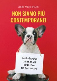 Non siamo pi&ugrave; contemporanei. Best-ia-rio da anni di scuola... ma con amore