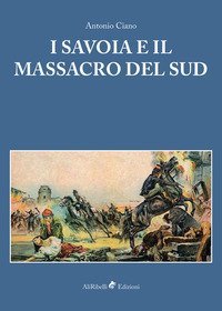 I Savoia e il massacro del Sud