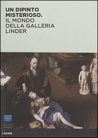 Un dipinto misterioso. Il mondo della Galleria Linder