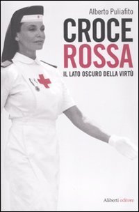 Croce Rossa. Il lato oscuro della virt&ugrave;