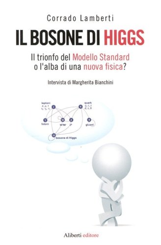 Il bosone di Higgs. Il trionfo del Modello Standard o l'alba di una nuova fisica?