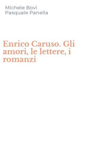 Enrico Caruso. Gli amori, le lettere, i romanzi