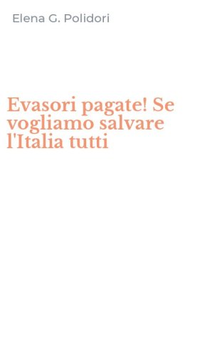 Evasori pagate! Se vogliamo salvare l'Italia tutti