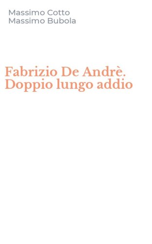 Fabrizio De Andr&egrave;. Doppio lungo addio
