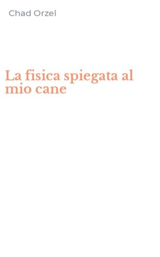 La fisica spiegata al mio cane