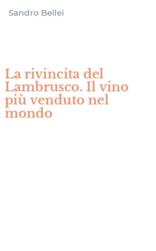 La rivincita del Lambrusco. Il vino pi&ugrave; venduto nel mondo