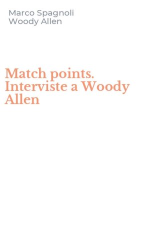 Match points. Interviste a Woody Allen