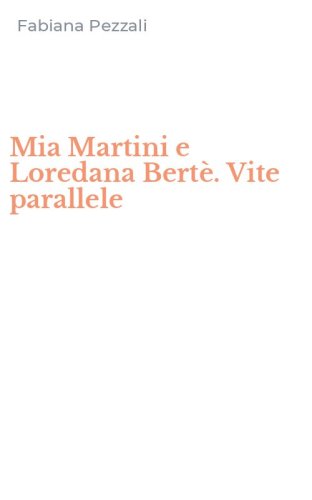 Mia Martini e Loredana Bert&egrave;. Vite parallele