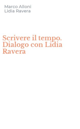 Scrivere il tempo. Dialogo con Lidia Ravera
