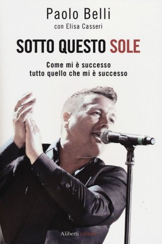 Sotto questo sole. Come mi &egrave; successo tutto quello che mi &egrave; successo