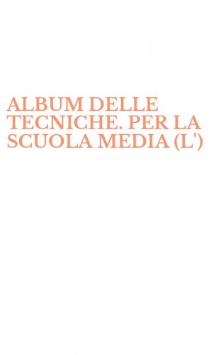 ALBUM DELLE TECNICHE. PER LA SCUOLA MEDIA (L')