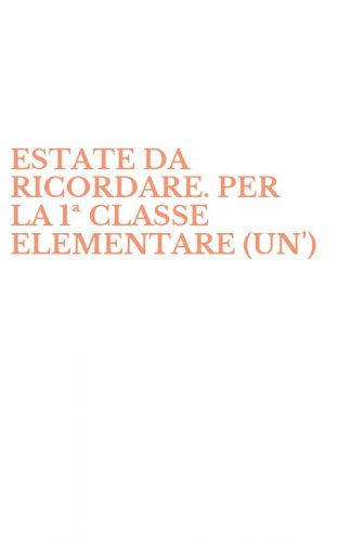 ESTATE DA RICORDARE. PER LA 1&ordf; CLASSE ELEMENTARE (UN')