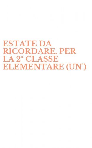 ESTATE DA RICORDARE. PER LA 2&ordf; CLASSE ELEMENTARE (UN')