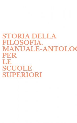 STORIA DELLA FILOSOFIA. MANUALE&shy;ANTOLOGIA. PER LE SCUOLE SUPERIORI