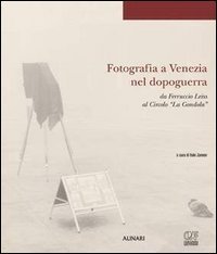 Fotografia a Venezia nel dopoguerra da Ferruccio Leiss al Circolo &laquo;La Gondola&raquo;