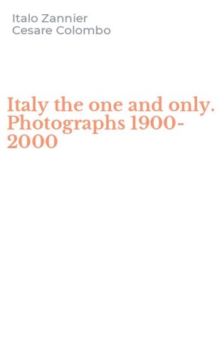 Italy the one and only. Photographs 1900-2000